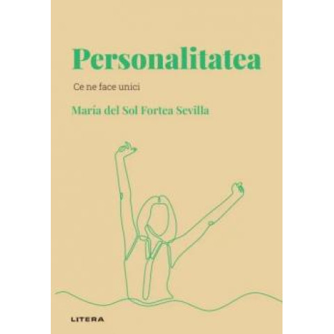 Descoperă psihologia. Personalitatea. Maria Del Sol Fortea Sevilla