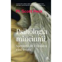 Psihologia minciunii. Speranţa de a vindeca răul uman