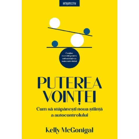 Puterea voinței. Cum să stăpânești noua știință a autocontrolului.