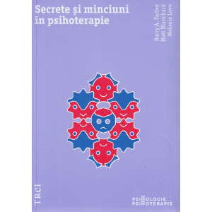 Secrete și minciuni în psihoterapie. Matt Blanchard , Melanie Love , Barry A. Farber