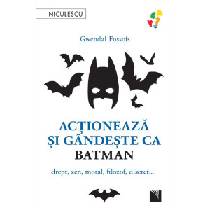 Acționează și gândește ca Batman