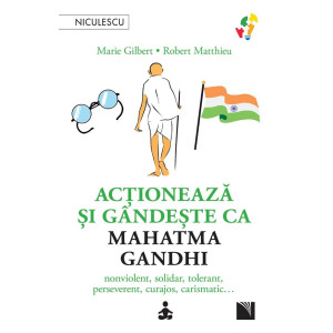 Acționează și gândește ca Mahatma Gandhi