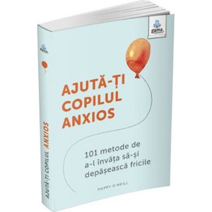 Ajută-ți copilul anxios