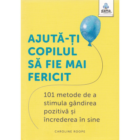 Ajută-ți copilul să fie mai fericit