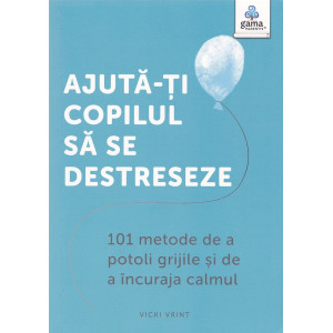 Ajută-ți copilul să se destreseze