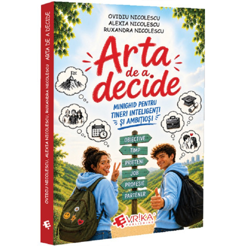 Arta de a decide. Minighid pentru tineri inteligenți și ambițioși