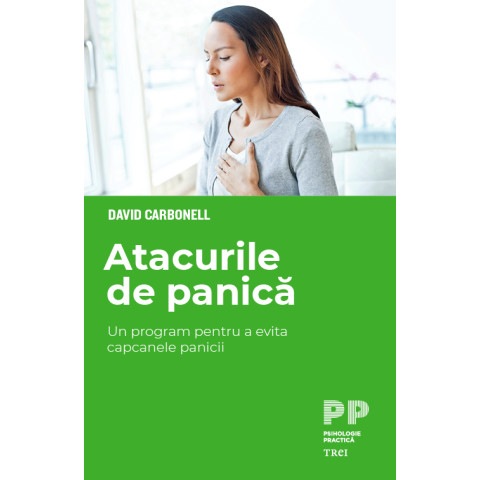 Atacurile de panică. Un program pentru a evita capcanele panicii