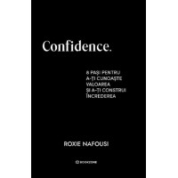 Confidence. 8 pași pentru a-ți cunoaște valoarea