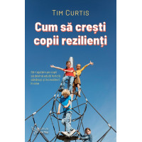 Cum să crești copii rezilienți Cum să crești copii rezilienți