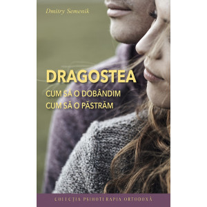 Dragostea: cum să o dobândim, cum să o păstrăm