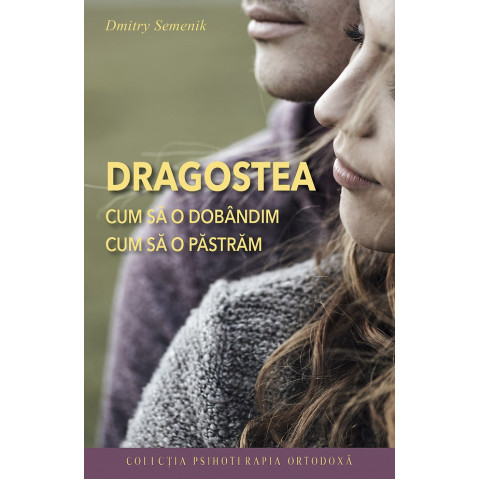 Dragostea: cum să o dobândim, cum să o păstrăm