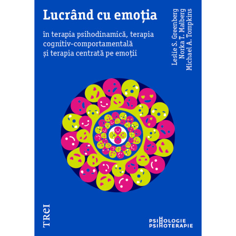 Lucrând cu emoția în terapia psihodinamică, terapia cognitiv-comportamentală și terapia centrată pe emoții