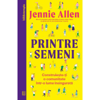 Printre semeni. Construiește-ți o comunitate într-o lume însingurată