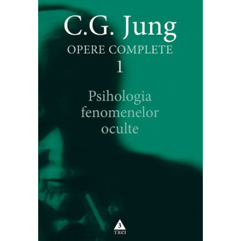 Psihologia fenomenelor oculte - Opere Complete, vol. 1