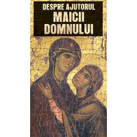 Despre ajutorul Maicii Domnului