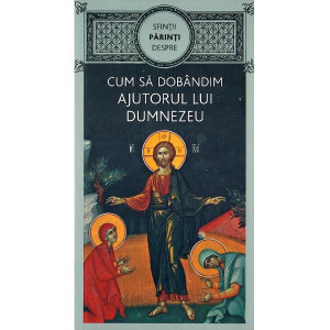 Cum să dobandim ajutorul lui Dumnezeu