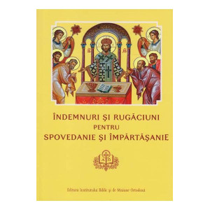 Îndemnuri şi rugăciuni pentru spovedanie şi împărtăşanie