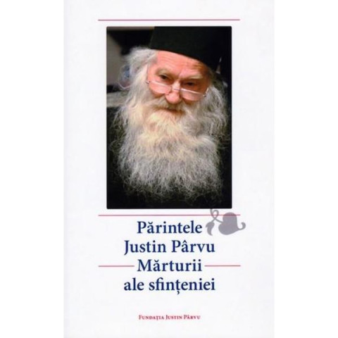Părintele Justin Pârvu – Mărturii ale sfințeniei