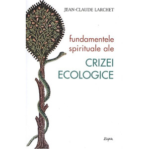 Fundamentele spirituale ale crizei ecologice