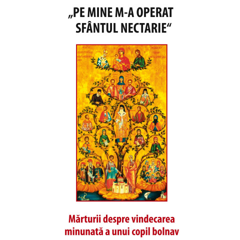 Pe mine m-a operat Sfântul Nectarie