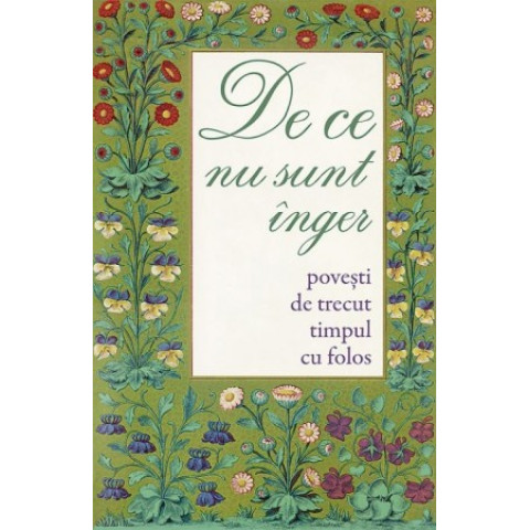 De ce nu sunt înger. Povești de trecut timpul cu folos