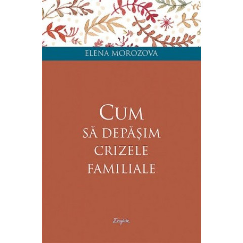 Cum să depășim crizele familiale