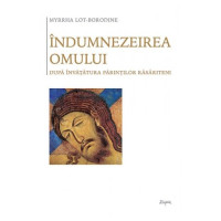 Îndumnezeirea omului după învățătura Părinților răsăriteni