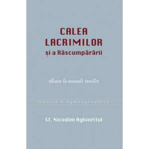 Calea lacrimilor și a Răscumpărării. Tâlcuire la canoanele Deniilor