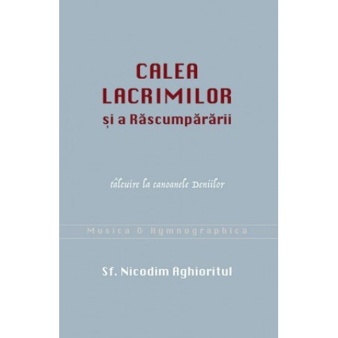 Calea lacrimilor și a Răscumpărării. Tâlcuire la canoanele Deniilor