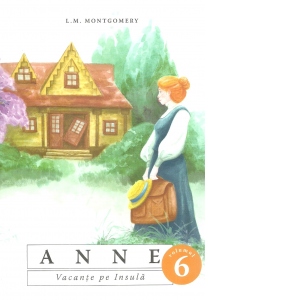 Anne. Vacanțe pe Insulă. Volumul 6