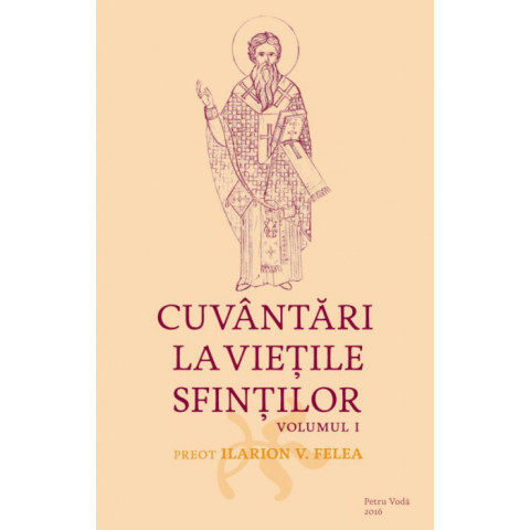 Cuvântări la Viețile Sfinților. Vol. 1