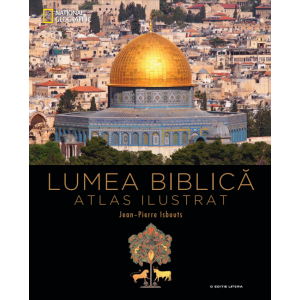 Lumea biblică. Atlas ilustrat