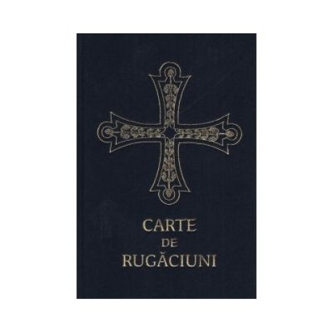 Carte de rugăciuni pentru trebuințele și folosul creștinului ortodox