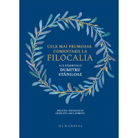 Cele mai frumoase comentarii la Filocalia ale Părintelui Dumitru Stăniloae