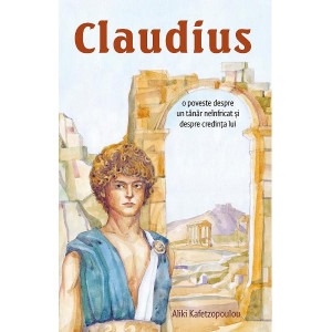Claudius. O poveste despre un tânăr neînfricat și despre credința lui
