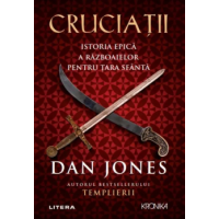 Cruciații Istoria epică a războaielor pentru Țara Sfântă Cruciații Istoria epică a războaielor pentru Țara Sfântă