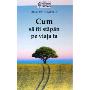 Cum să fii stăpân pe viața ta