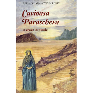 Cuvioasa Parascheva, o cruce în pustie