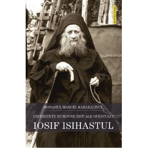 Experiențe duhovnicești ale Sfântului Iosif Isihastul