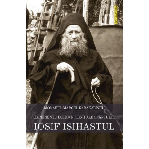 Experiențe duhovnicești ale Sfântului Iosif Isihastul