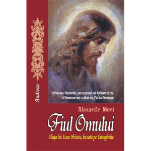 Fiul Omului - Viața lui Iisus Hristos