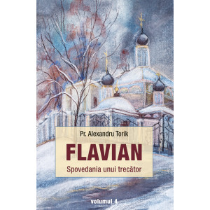 Flavian. Spovedania unui trecător. vol. 4