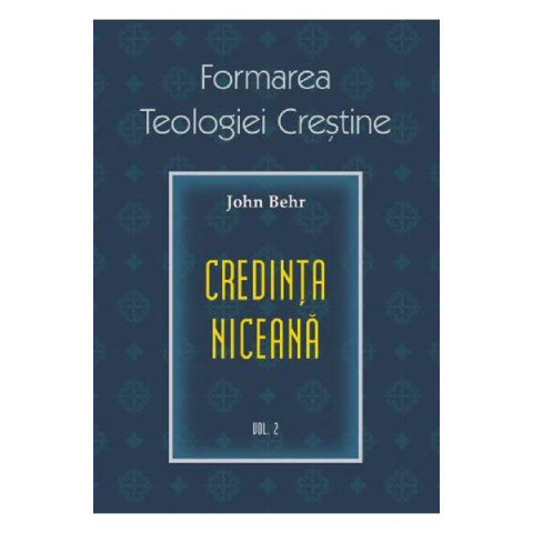 Formarea teologiei creștine. Vol.2: Credința niceana