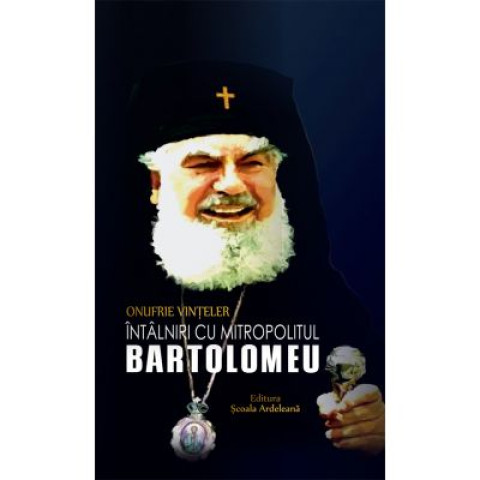 Întâlniri cu Mitropolitul Bartolomeu