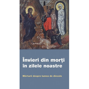 Învieri din morți în zilele noastre. Mărturii despre lumea de dincolo