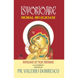 Istorioare moral-religioase - antologie de pilde ortodoxe