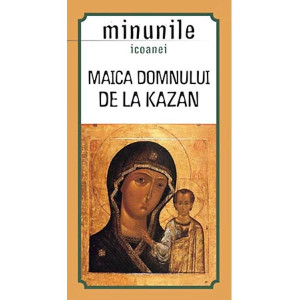 Maica Domnului de la Kazan. Minunile icoanei