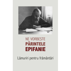 Ne vorbește părintele Epifanie