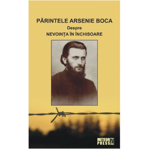 Părintele Arsenie Boca. Despre nevoință în închisoare