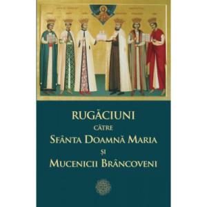 Rugăciuni către Sfânta Doamnă Maria și Mucenicii Brâncoveni